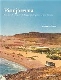 Pionjärerna : svenskar och spanjorer ville skapa ett turistparadis på Gran Canaria