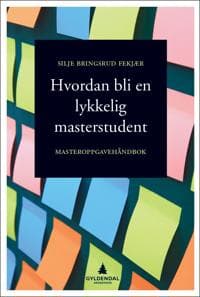 Hvordan bli en lykkelig masterstudent; masteroppgavehåndbok