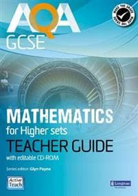 AQA GCSE Mathematics for Higher sets Teacher Guide : for Modular and Linear specifications