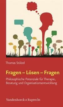 Fragen - Losen - Fragen: Philosophische Potenziale Fur Therapie, Beratung Und Organisationsentwicklung