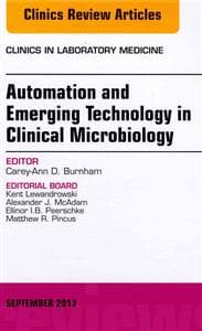 Automation and Emerging Technology in Clinical Microbiology, An Issue of Clinics in Laboratory Medicine