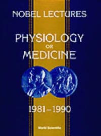 Nobel Lectures In Physiology Or Medicine 1981-1990