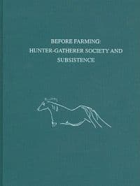 Before Farming – Hunter–Gatherer Society and Subsistence