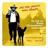 Jag har skrivit mina sånger : en bok om Hasse "Kvinnaböske" Andersson