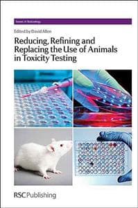 Reducing, Refining and Replacing the Use of Animals in Toxicity Testing