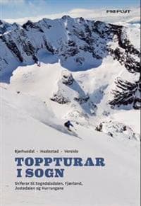 Toppturar i Sogn; skiførar til Sogndalsdalen, Fjærland, Jostedalen og Hurrungane