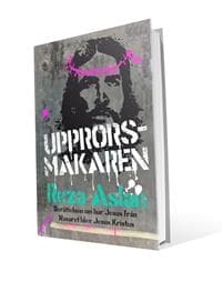 Upprorsmakaren : berättelsen om hur Jesus från Nasaret blev Jesus Kristus