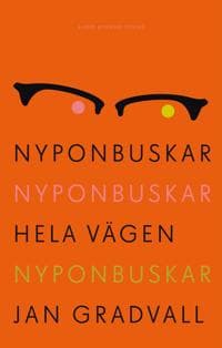 Nyponbuskar nyponbuskar hela vägen nyponbuskar