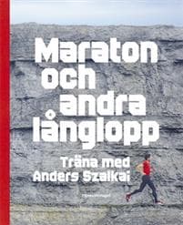 Maraton och andra långlopp : träna med Anders Szalkai