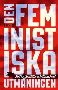 Den feministiska utmaningen : mot en jämställd arbetsmarknad