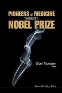 Pioneers Of Medicine Without A Nobel Prize