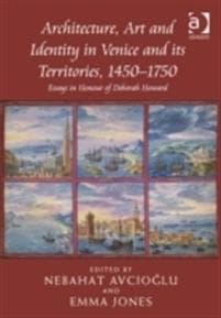 Architecture, Art and Identity in Venice and its Territories, 1450–1750