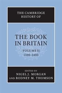 The Cambridge History of the Book in Britain: Volume 2, 1100–1400