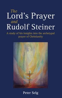 The Lord's Prayer and Rudolf Steiner | Peter Selg | 9781782500513 | CDON