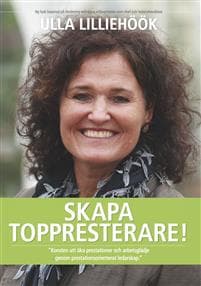 Skapa toppresterare! : ledarskap som ökar arbetsglädje och prestationer