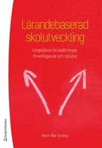 Lärandebaserad skolutveckling : lärglädjens förutsättningar, förverkligande och resultat
