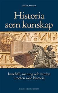 Historia som kunskap : innehåll, mening och värden i möten med historia