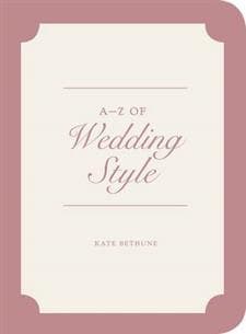 A-Z of Wedding Style