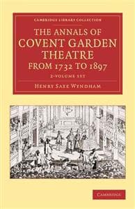 The Annals of Covent Garden Theatre from 1732 to 1897 2 Volume Set