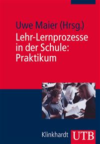Lehr-Lernprozesse in der Schule: Praktikum