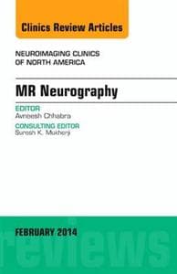 MR Neurography, An Issue of Neuroimaging Clinics