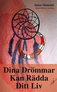 Dina Drommar Kan Radda ditt Liv: Hur och varför dina drommar varnar dig for alla faror: jordskalv, flodvagor, tornados, stormar, jordskred, flygolycko