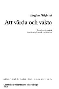 Att vårda och vakta : retorik och praktik i ett rättspsykiatriskt vårdkontext