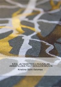 Käsi- ja taideteollisuusalan ammatillisia tulevaisuudenkuvia