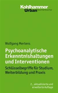 Psychoanalytische Erkenntnishaltungen Und Interventionen: Schlusselbegriffe Fur Studium, Weiterbildung Und Praxis