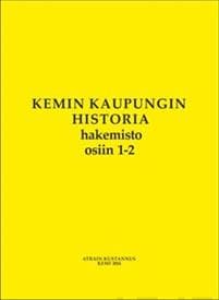 Kemin kaupungin historia hakemisto osiin 1-2