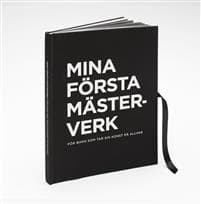 Mina Första Mästerverk : för barn som tar sin konst på allvar