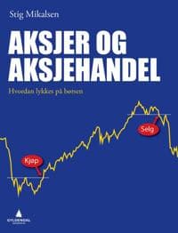 Aksjer og aksjehandel; hvordan lykkes på børsen