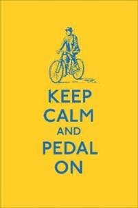Keep Calm and Pedal On