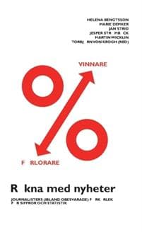 Räkna med nyheter : journalisters (ibland obesvarade) förkärlek för siffror och statistik