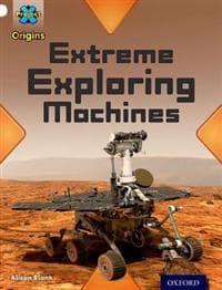 Project X Origins: White Book Band, Oxford Level 10: Inventors and Inventions: Extreme Exploring Machines