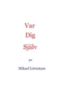 Var dig själv