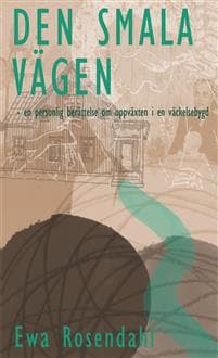 Den smala vägen : en personlig berättelse om uppväxten i en väckelsebygd