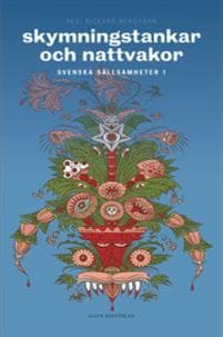 Skymningstankar och nattvakor : svenska sällsamheter 1