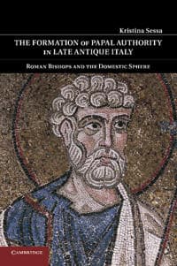 The Formation of Papal Authority in Late Antique Italy