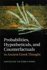 Probabilities, Hypotheticals, and Counterfactuals in Ancient Greek Thought