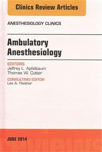 Ambulatory Anesthesia, An Issue of Anesthesiology Clinics