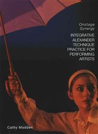 Integrative Alexander Technique Practice for Performing Artists