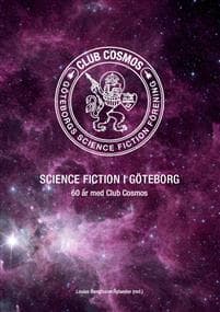 Science fiction i Göteborg : 60 år med Club Cosmos