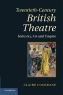 Twentieth-Century British Theatre