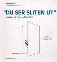 Du ser sliten ut; hvordan vi takler utbrenthet
