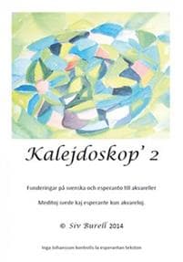 Kalejdoskop 2 : funderingar på svenska och esperanto till akvareller