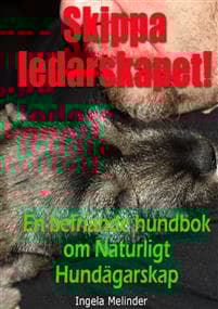Skippa ledarskapet! : en befriande hundbok om naturligt hundägarskap