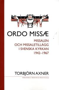Ordo missae : missalen och missaletillägg i Svenska kyrkan 1942-1967