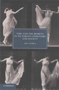 Time and the Moment in Victorian Literature and Society