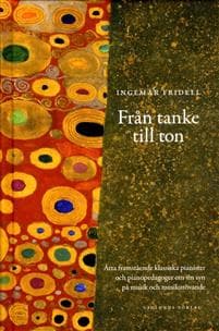 Från tanke till ton : åtta framstående klassiska pianister och pianopedagoger om sin syn på musik